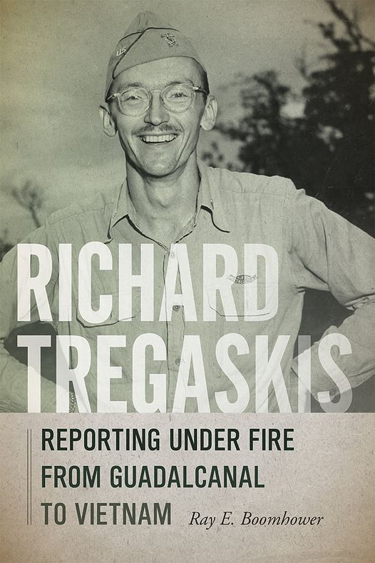 Richard Tregaskis - Reporting Under Fire from Guadalcanal to Vietnam, vietnam veteran news, ray boomhower